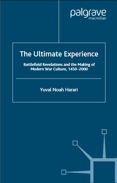 The Ultimate Experience: Battlefield Revelations and the Making of Modern War Culture, 1450-2000